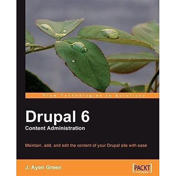 Drupal 6 Content Administration, J. Ayen Green