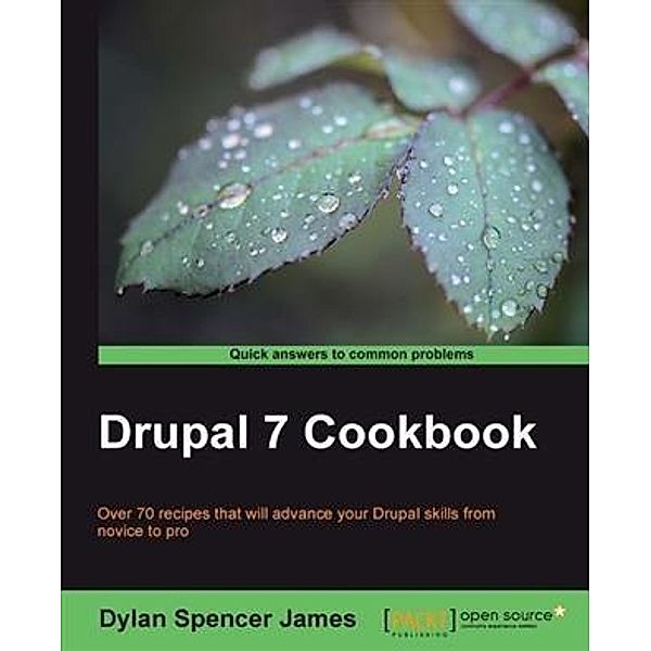 Drupal 7 Cookbook, Dylan Spencer James