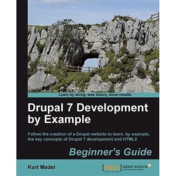 Drupal 7 Development by Example Beginner's Guide, Kurt Madel