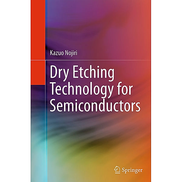 Dry Etching Technology for Semiconductors, Kazuo Nojiri