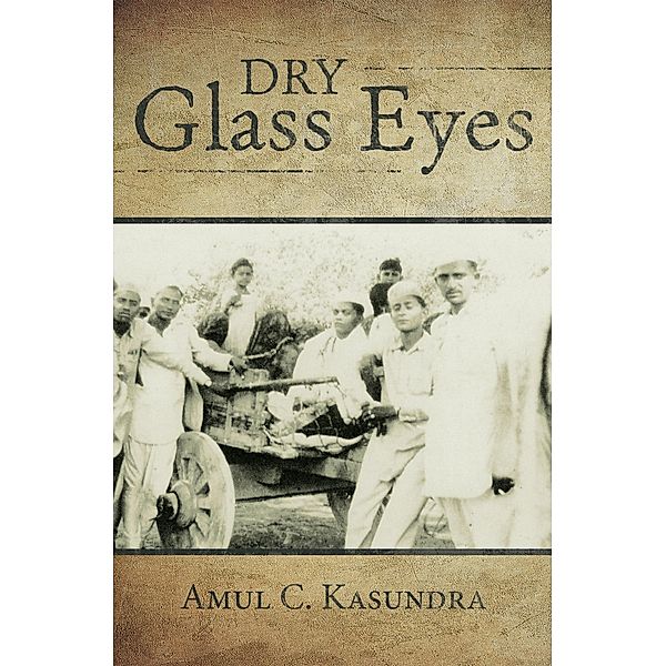 Dry Glass Eyes, Amul C. Kasundra