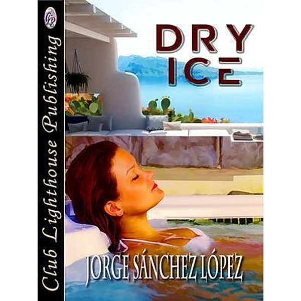 Dry Ice / Club Lighthouse Publishing USA, Jorge Sánchez López