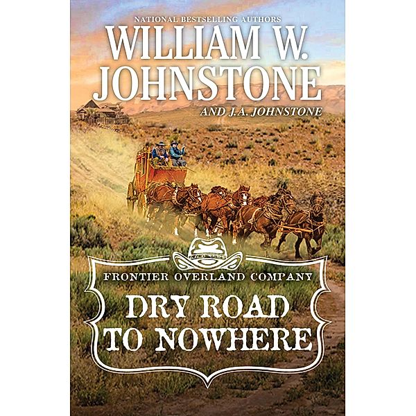 Dry Road to Nowhere / The Frontier Overland Company Bd.2, William W. Johnstone, J. A. Johnstone