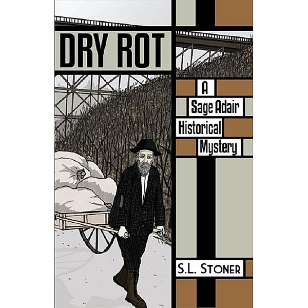 Dry Rot: A Sage Adair Historical Mystery of the Pacific Northwest / S. L. Stoner, S. L. Stoner