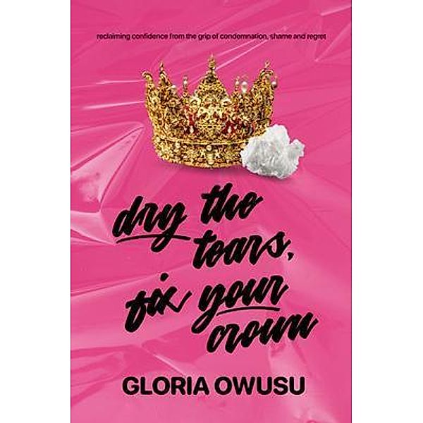 Dry The Tears, Fix Your Crown, Gloria Owusu