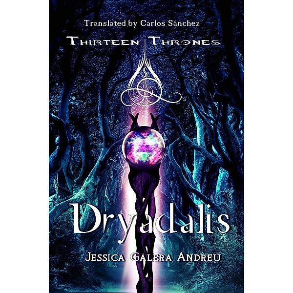 Dryadalis (Thirteen Thrones, #1) / Thirteen Thrones, Jessica Galera Andreu