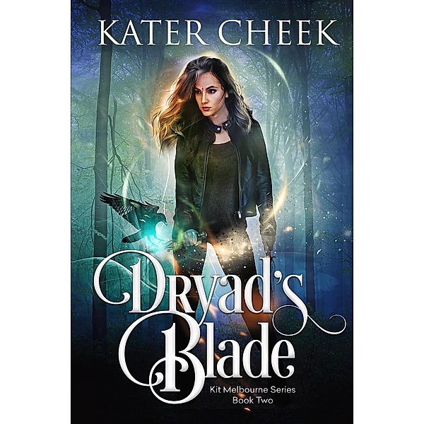 Dryad's Blade (Kit Melbourne, #2) / Kit Melbourne, Kater Cheek