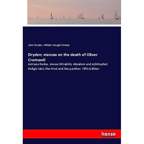 Dryden; stanzas on the death of Oliver Cromwell, John Dryden, William Dougal Christie