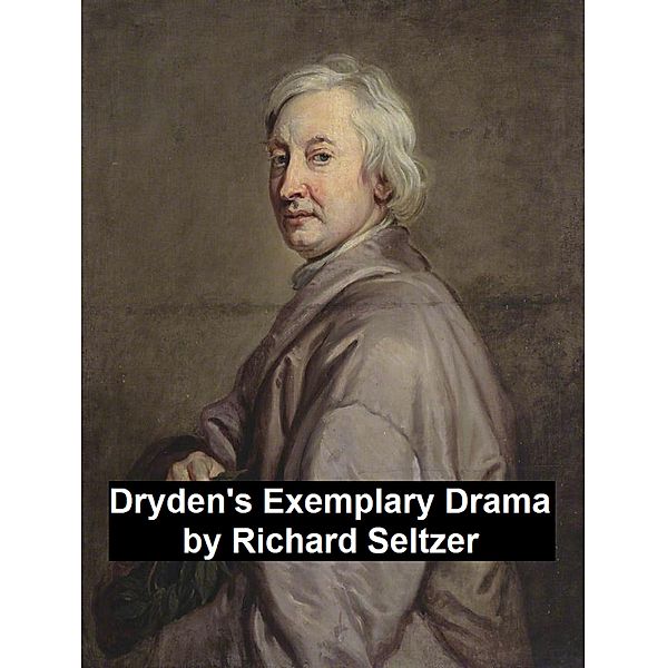 Dryden's Exemplary Drama, Richard Seltzer