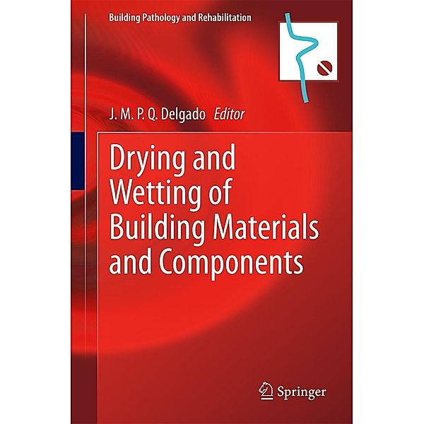 Drying and Wetting of Building Materials and Components / Building Pathology and Rehabilitation Bd.4