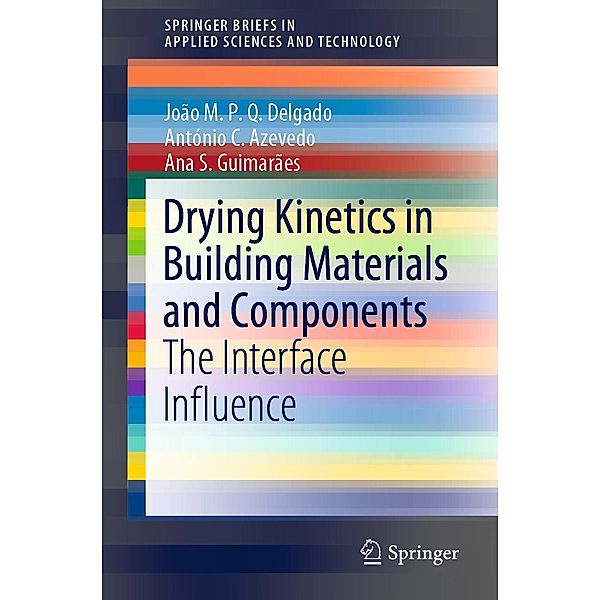 Drying Kinetics in Building Materials and Components / SpringerBriefs in Applied Sciences and Technology, João M. P. Q. Delgado, António C. Azevedo, Ana S. Guimarães