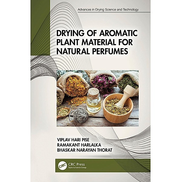 Drying of Aromatic Plant Material for Natural Perfumes, Viplav Hari Pise, Ramakant Harlalka, Bhaskar Narayan Thorat