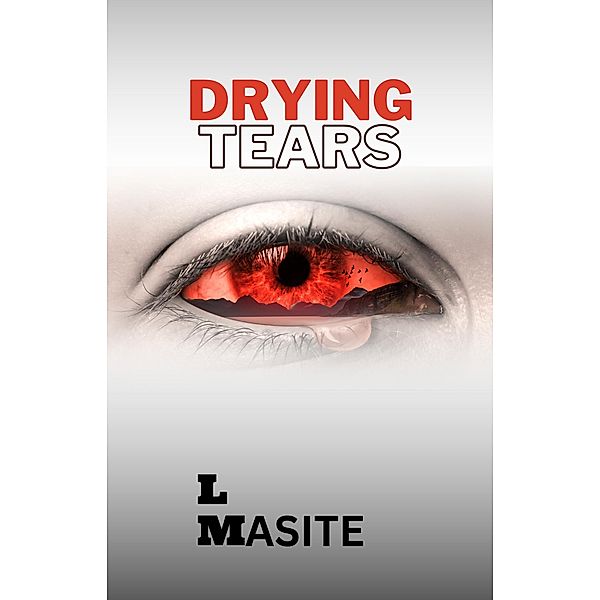 Drying Tears, L. M Masite