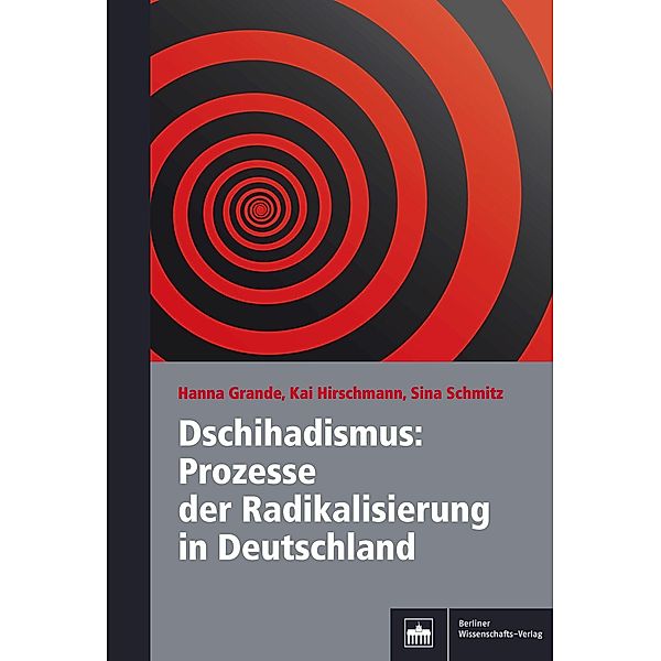 Dschihadismus: Prozesse der Radikalisierung in Deutschland, Hanna Grande, Kai Hirschmann, Sina Mosen Schmitz