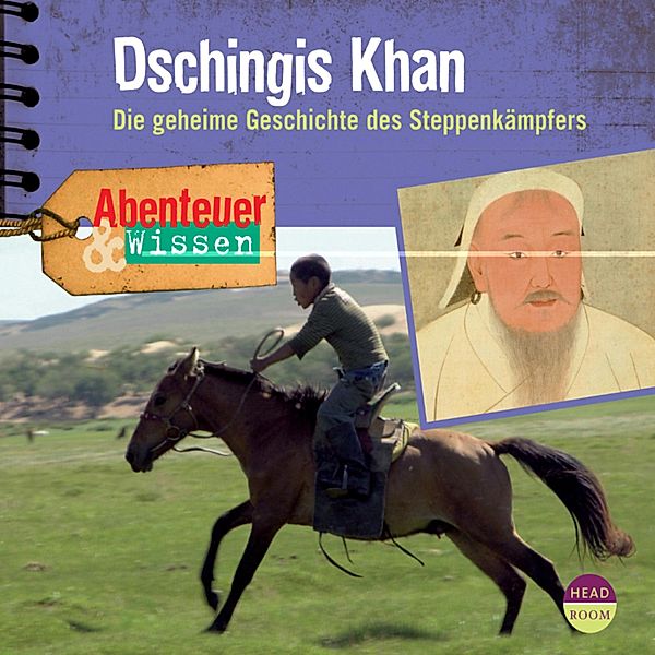 Dschingis Khan - Die geheime Geschichte des Steppenkämpfers - Abenteuer & Wissen (Ungekürzt), Maja Nielsen
