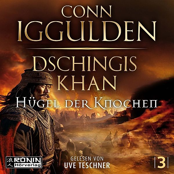 Dschingis Khan - Hügel der Knochen, Conn Iggulden