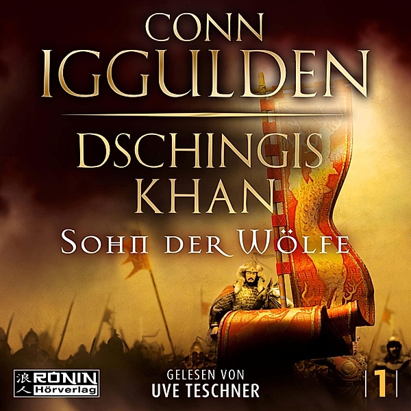 Dschingis Khan Saga - 1 - Dschingis Khan - Sohn der Wölfe, Conn Iggulden