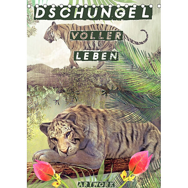 Dschungel voller Leben - Artwork (Tischkalender 2022 DIN A5 hoch), Liselotte Brunner-Klaus