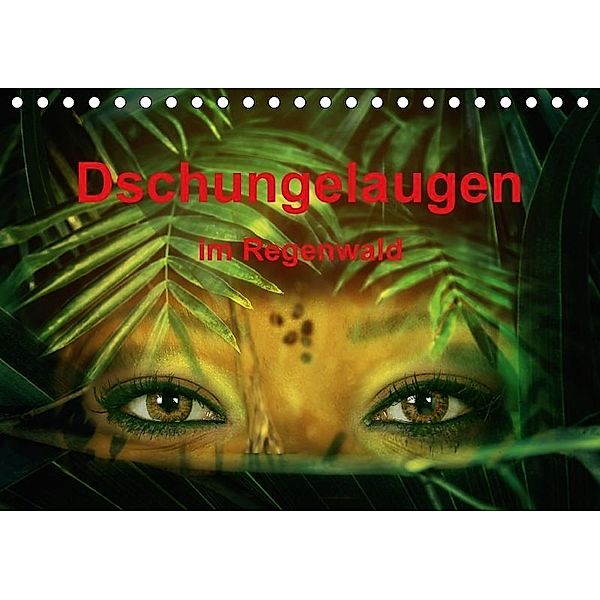 Dschungelaugen im Regenwald (Tischkalender 2017 DIN A5 quer), Liselotte Brunner-Klaus