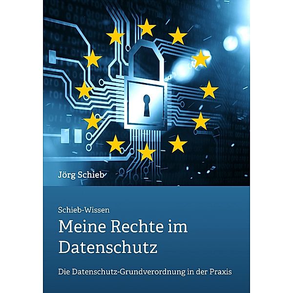 DSGVO: Meine Rechte im Datenschutz, Jörg Schieb