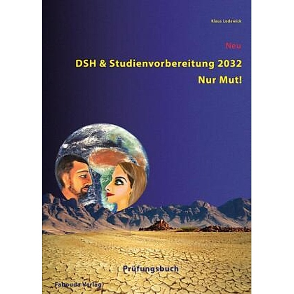DSH & Studienvorbereitung 2020: DSH- und Studienvorbereitung 2030 - Nur Mut! Prüfungsbuch, Klaus Lodewick