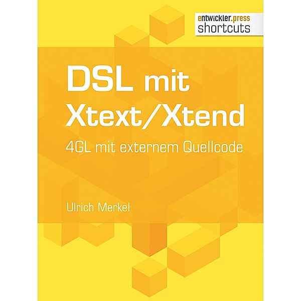 DSL mit Xtext/Xtend. 4GL mit externem Quellcode / shortcuts, Ulrich Merkel