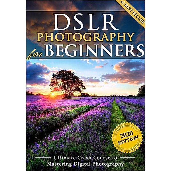 DSLR Photography for Beginners: Take 10 Times Better Pictures in 48 Hours or Less! Best Way to Learn Digital Photography, Master Your DSLR Camera & Improve Your Digital SLR Photography Skills / eBookIt.com, Brian Black