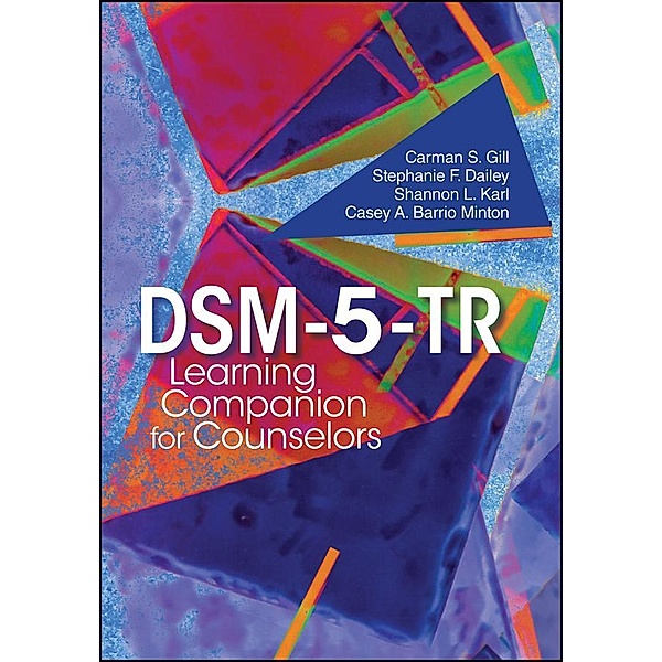 DSM-5-TR Learning Companion for Counselors, Carmen S. Gill, Stephanie F. Dailey, Shannon L. Karl, Casey A. Barrio Minton