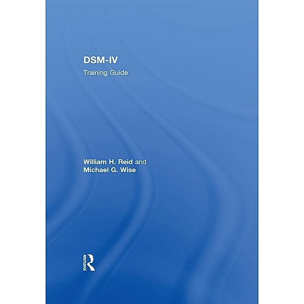 DSM-IV Training Guide, William H. Reid, Michael G. Wise
