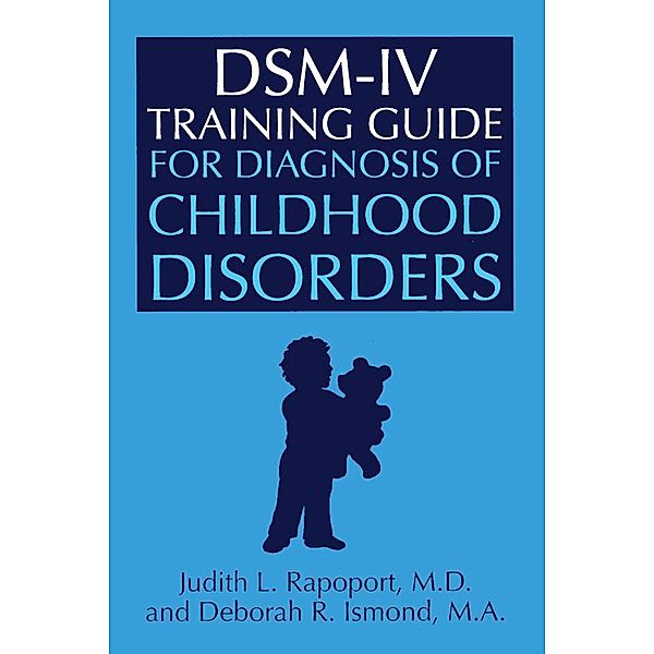 DSM-IV Training Guide For Diagnosis Of Childhood Disorders, Judith L. Rapoport, Deborah R. Ismond