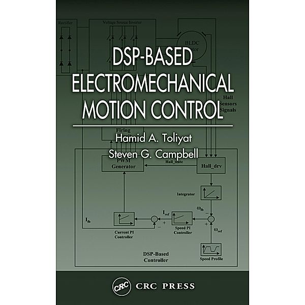 DSP-Based Electromechanical Motion Control, Hamid A. Toliyat, Steven G. Campbell