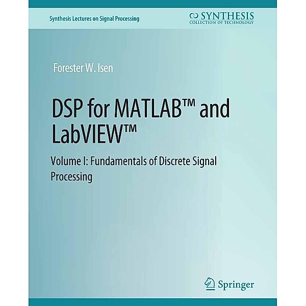 DSP for MATLAB(TM) and LabVIEW(TM) I / Synthesis Lectures on Signal Processing, Forester W. Isen