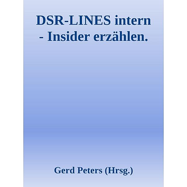 DSR-LINES intern - Insider erzählen, Heinz-Jürgen Marnau, Peter Jungnickel, Dirk Peters