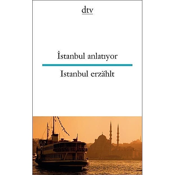 dtv zweisprachig / Istanbul anlatiyor Istanbul erzählt. Istanbul erzählt