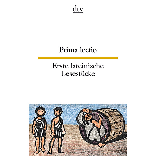 dtv zweisprachig / Prima lectio Erste lateinische Lesestücke. Erste lateinische Lesestücke
