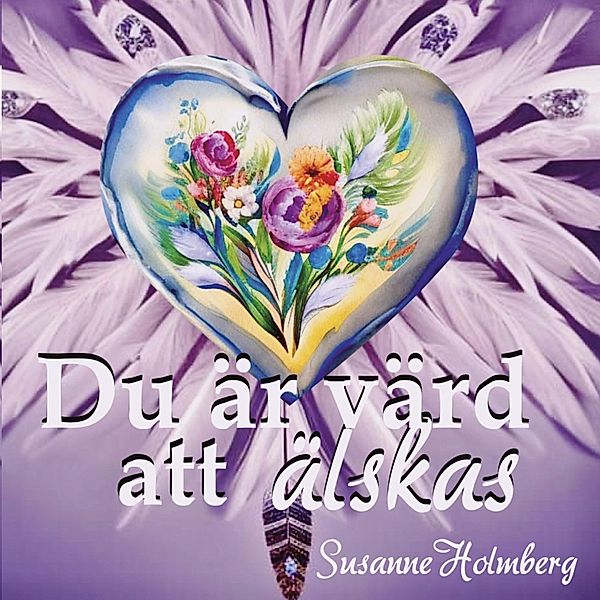 Du är värd att älskas, Susanne Holmberg