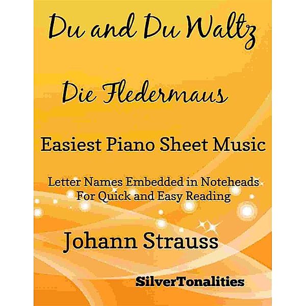 Du and Du Die Fledermaus Waltz Easiest Piano Sheet Music, Silvertonalities