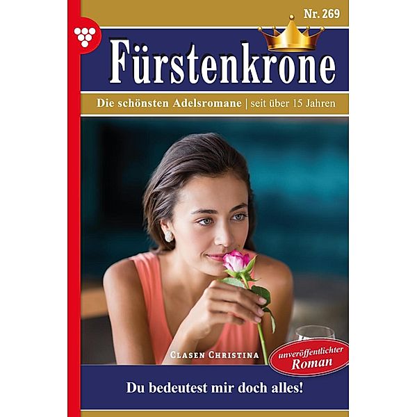 Du bedeutest mit doch alles! / Fürstenkrone Bd.269, Christina Clasen