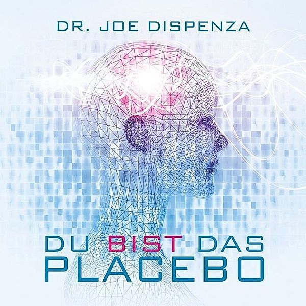 Du bist das Placebo,1 Audio-CD, Joe Dispenza