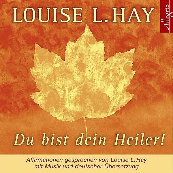 Du bist dein Heiler!, Louise Hay