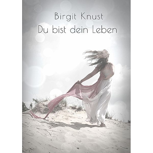 Du bist dein Leben, Birgit Knust
