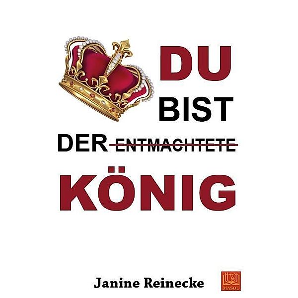 Du bist der entmachtete König, Janine Reinecke