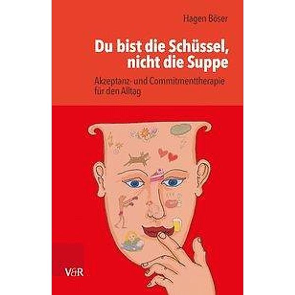 Du bist die Schüssel, nicht die Suppe, Hagen Böser