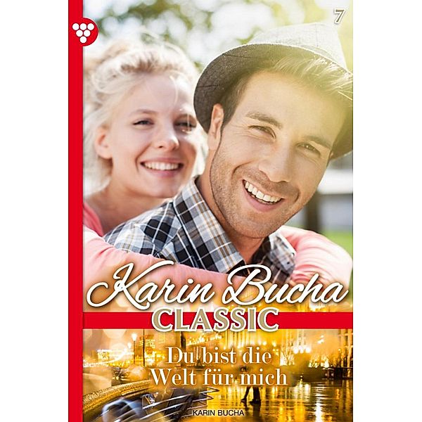 Du bist die Welt für mich / Karin Bucha Classic Bd.7, Karin Bucha