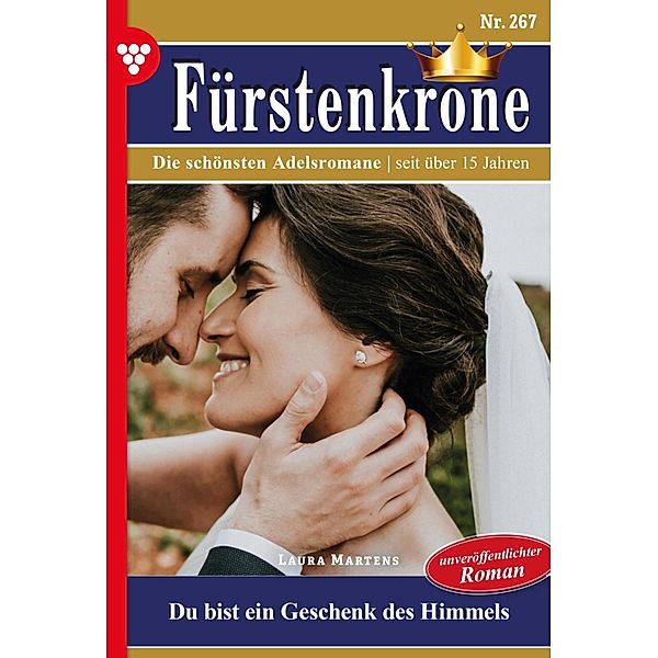 Du bist ein Geschenk des Himmels / Fürstenkrone Bd.267, Laura Martens