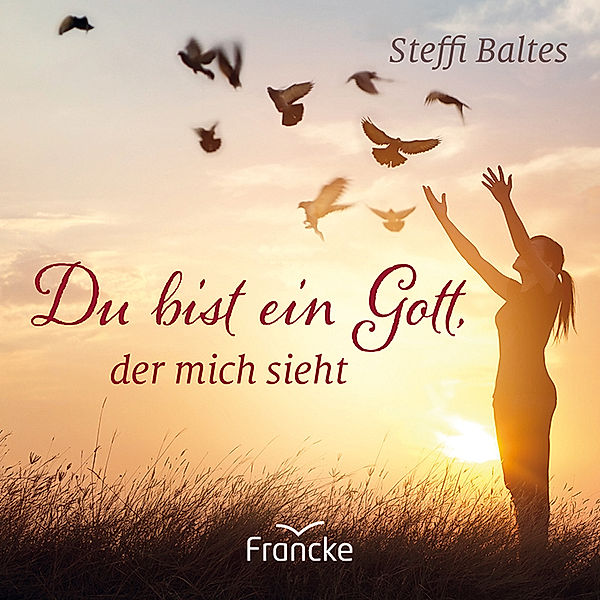 Du bist ein Gott, der mich sieht, Steffi Baltes