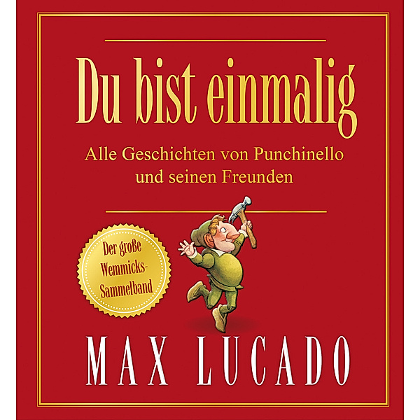 Du bist einmalig - Alle Geschichten von Punchinello und seinen Freunden, Max Lucado