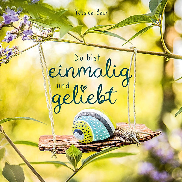 Du bist einmalig und geliebt, Yessica Baur