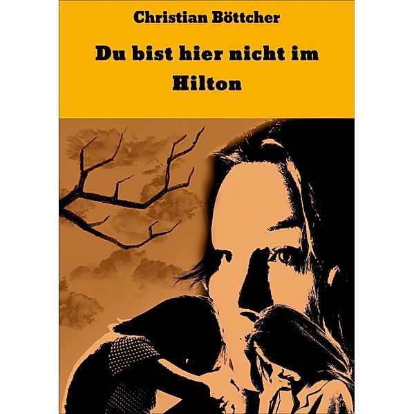 Du bist hier nicht im Hilton, Christian Böttcher