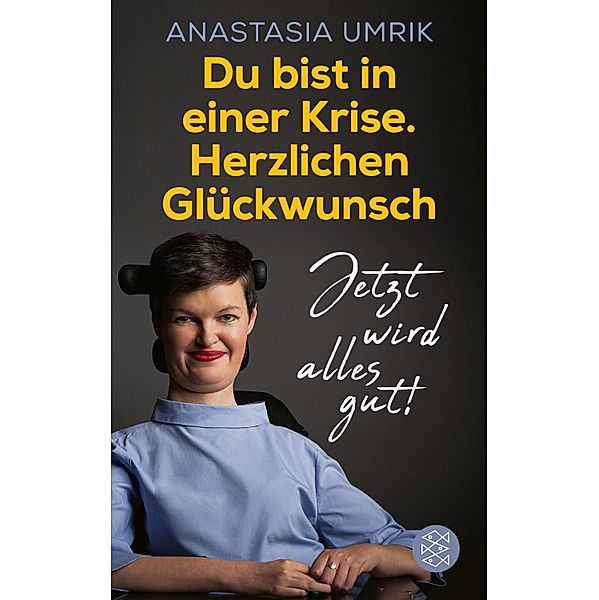 Du bist in einer Krise. Herzlichen Glückwunsch. Jetzt wird alles gut!, Anastasia Umrik